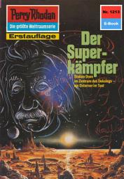 Icon image Perry Rhodan 1213: Der Superkämpfer: Perry Rhodan-Zyklus "Chronofossilien - Vironauten"