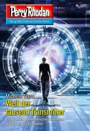 Icon image Perry Rhodan 3227: Welt der tausend Transmitter: Perry Rhodan-Zyklus "Fragmente"