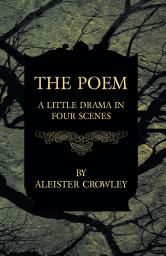Icon image The Poem - A Little Drama in Four Scenes
