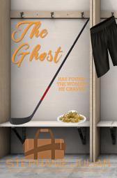 Icon image The Ghost: Steamy Hockey Romance