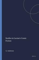 Icon image Studies in Lucian's Comic Fiction