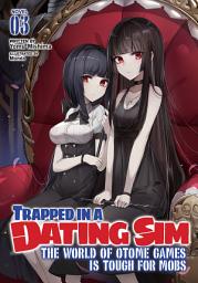 Icon image Trapped in a Dating Sim: The World of Otome Games is Tough for Mobs (Light Novel)