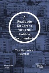 Icon image A Realidade Do Corona Vírus Na Política Documentário: Tiro ,Porrada e Bomba!