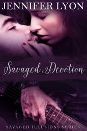 Icon image Savaged Devotion: Savaged Illusions Trilogy Book 3