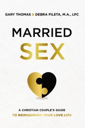 Icon image Married Sex: A Christian Couple's Guide to Reimagining Your Love Life