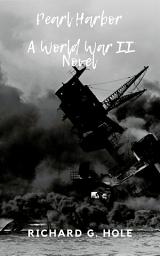 Icon image Pearl Harbor: A World War II Novel