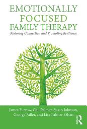 Icon image Emotionally Focused Family Therapy: Restoring Connection and Promoting Resilience
