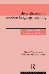 Icon image Diversification in Modern Language Teaching: Choice and the National Curriculum
