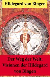 Icon image Der Weg der Welt.: Von Bingen war Benediktinerin, Dichterin und gilt als erste Vertreterin der deutschen Mystik des Mittelalters - Ihre Werke befassen sich mit Religion, Medizin, Musik, Ethik und Kosmologie