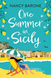 Icon image One Summer in Sicily: An absolutely perfect romantic read from Nancy Barone to escape with