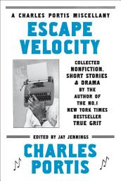 Icon image Escape Velocity: Collected Nonfiction, Short Stories & Drama