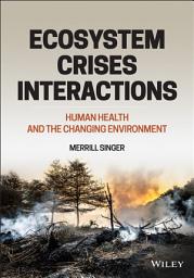 Icon image Ecosystem Crises Interactions: Human Health and the Changing Environment