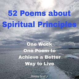 Icon image 52 Poems about Spiritual Principles: One Week One Poem to Achieve a Better Way to Live