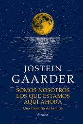 Icon image Somos nosotros los que estamos aquí ahora: Una filosofía de vida
