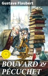 Icon image BOUVARD & PÉCUCHET: Enriched edition. A Satirical Novel