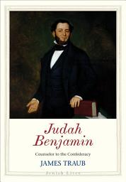 Icon image Judah Benjamin: Counselor to the Confederacy
