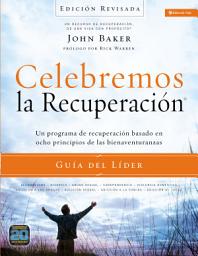 Icon image Celebremos la recuperación Guía del líder - Edición Revisada: Un programa de recuperación basado en ocho principios de las bienaventurazas