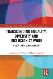 Icon image Transcending Equality, Diversity and Inclusion at Work: A Self-Critical Engagement
