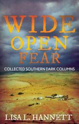 Icon image Wide Open Fear: Collected Southern Dark Columns