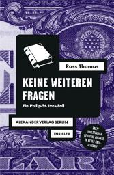 Icon image Keine weiteren Fragen: Ein Philip-St. Ives-Fall