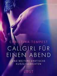 Icon image Callgirl für einen Abend – und weitere erotische Kurzgeschichten
