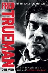 Icon image Fred Trueman: The Authorised Biography