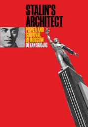 Icon image Stalin's Architect: Power and Survival in Moscow