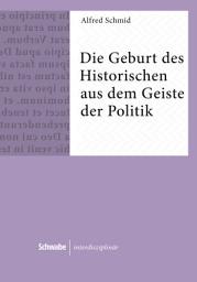 Icon image Die Geburt des Historischen aus dem Geiste der Politik: Zur Bedeutung frühgriechischer Geschichtsschreibung, mit einem Seitenblick auf Altchina
