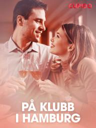 Icon image På klubb i Hamburg – erotiske noveller