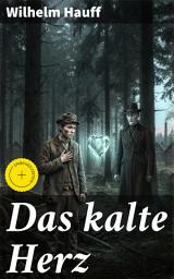 Icon image Das kalte Herz: Bereicherte Ausgabe. Ein Kunstmärchen aus dem Schwarzwald