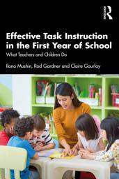 Icon image Effective Task Instruction in the First Year of School: What Teachers and Children Do