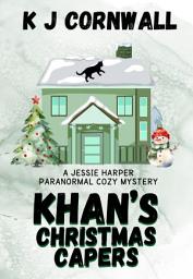 Icon image Khan's Christmas Capers: A Jessie Harper Paranormal Cozy Mystery