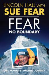Icon image Fear No Boundary: One woman's amazing journey