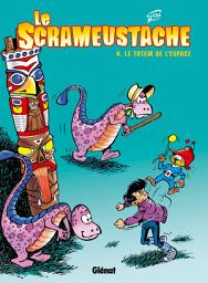 Icon image Le Scrameustache - Tome 04: Le totem de l'éspace