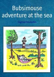 Icon image Bubsimouse adventure at the sea: Bedtime story for children