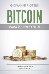 Icon image Bitcoin para principiantes: Entiende sobre Criptomonedas, Inversión Digital y la Tecnología Blockchain