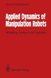 Icon image Applied Dynamics of Manipulation Robots: Modelling, Analysis and Examples