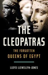 Icon image The Cleopatras: The Forgotten Queens of Egypt