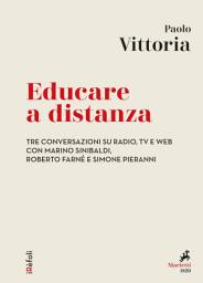 Icon image Educare a distanza: Tre conversazioni su radio, tv e web con Marino Sinibaldi, Roberto Farné e Simone Pieranni
