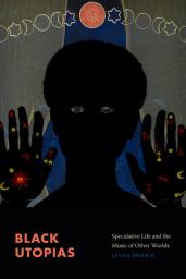 Icon image Black Utopias: Speculative Life and the Music of Other Worlds