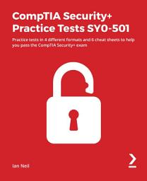 Icon image CompTIA Security+ Practice Tests SY0-501: Practice tests in 4 different formats and 6 cheat sheets to help you pass the CompTIA Security+ exam