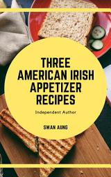 Icon image Three American Irish Appetizer Recipes