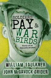 Icon image Soldiers' Pay and War Birds: Diary of an Unknown Aviator