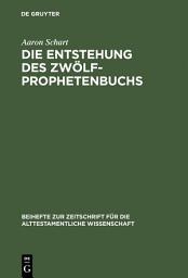 Icon image Die Entstehung des Zwölfprophetenbuchs: Neubearbeitungen von Amos im Rahmen schriftenübergreifender Redaktionsprozesse