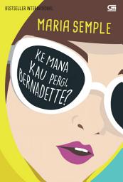 Icon image Ke Mana Kau Pergi, Bernadette? - Where'd You Go, Bernadette?
