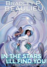 Icon image In the Stars I'll Find You: And Other Tales of Futures Fantastic