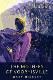 Icon image The Mothers of Voorhisville: A Tor.Com Original