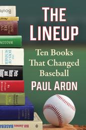 Icon image The Lineup: Ten Books That Changed Baseball