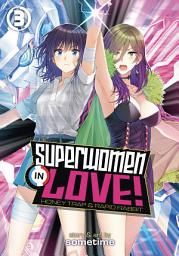 Icon image Superwomen in Love! Honey Trap and Rapid Rabbit