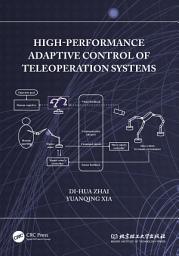 Icon image High-Performance Adaptive Control of Teleoperation Systems